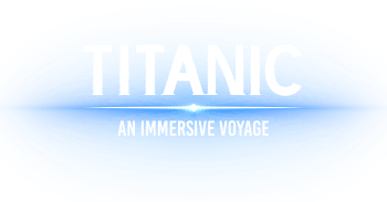 Titanic an Immersive Voyage